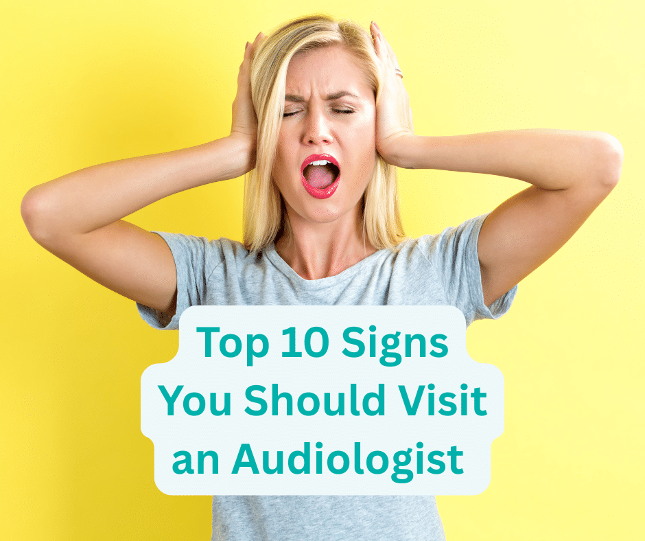 Top 10 Signs You Should Visit an Audiologist